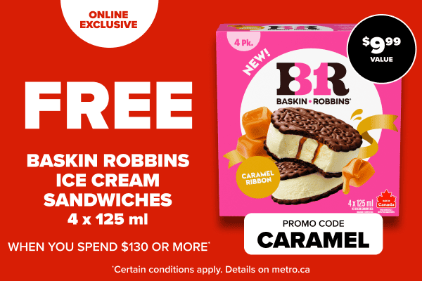 Online exclusive - Free Baskin Robbins ice cream sandwiches 4 x 125 ml when you spend $130 or more. Promo code: CARAMEL
