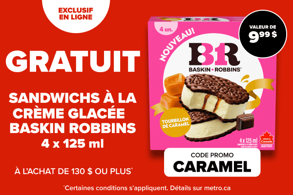 Exclusif en ligne - Gratuit - Sandwichs à la crème glacée Baskin Robbins 4 x 125 ml à l'achat de 130 $ ou plus. Code promo: CARAMEL