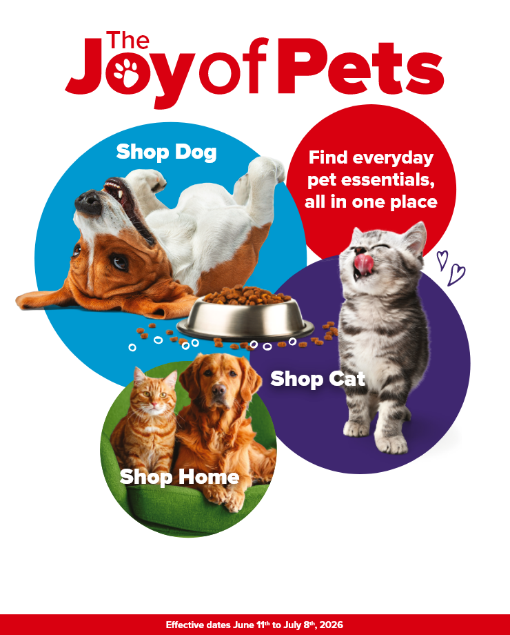 The Joy of Pets - Find everyday pet essentials, all in one place - Shop dog, shop cat, shop home - Effective dates June 11th to July 8th, 2026