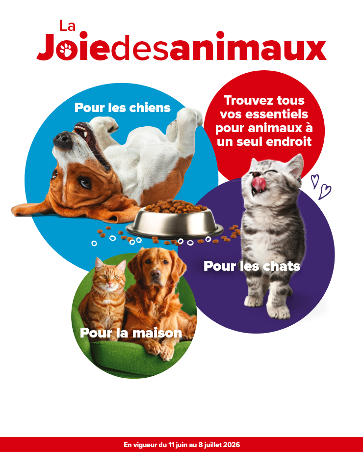La joie des animaux - Trouvez tous vos essentiels pour animaux à un seul endroit - Pour les chiens, pour les chats, pour la maison - En vigueur du 11 juin au 8 juillet 2026