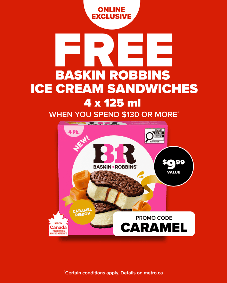Online exclusive - Free Baskin Robbins ice cream sandwiches 4 x 125 ml when you spend $130 or more. Promo code: CARAMEL