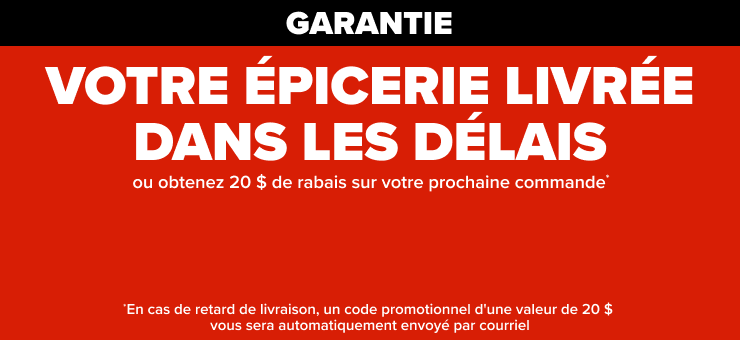 Garantie - Votre épicerie livrée dans les délais ou obtenez 20$ de rabais sur votre prochaine commande.