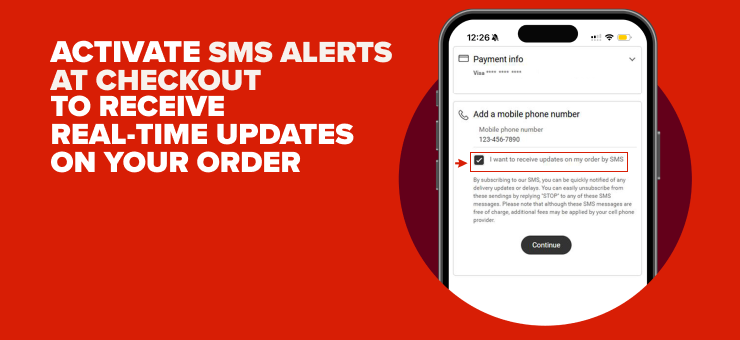 Activate SMS alerts at checkout to receive real-time updates on your order