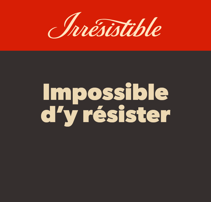 Irrésistible - Impossible d'y résister