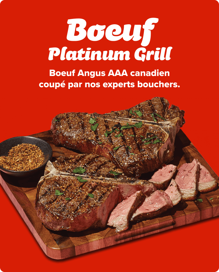 Boeuf Platinum Grill. Boeuf Angus AAA canadien coupé par nos experts bouchers.
