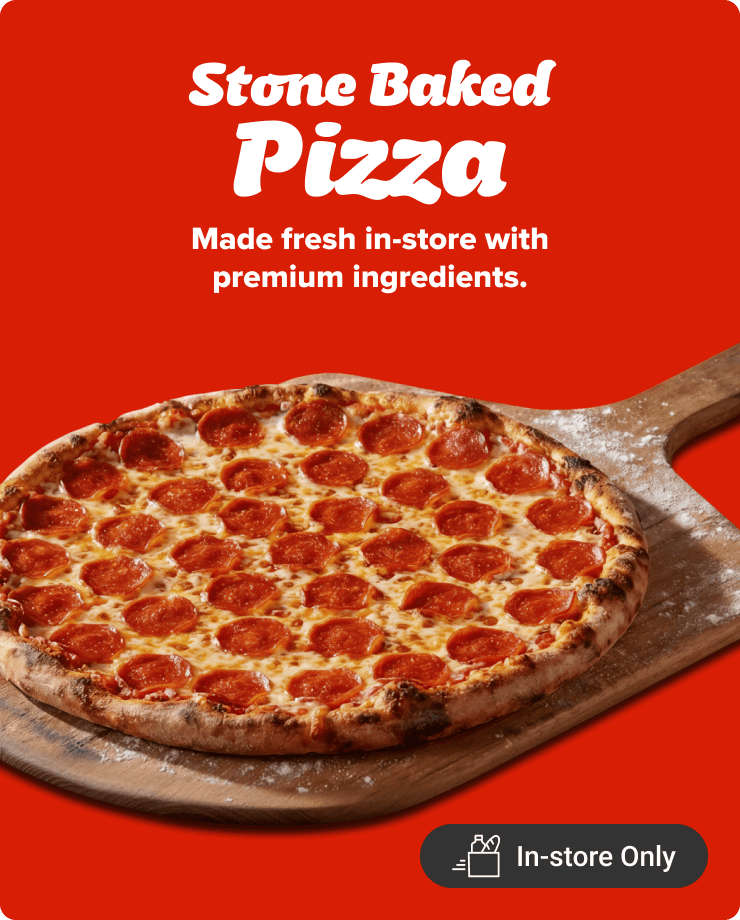 Stone Baked Pizza. Made fresh in-store with premium ingredients.