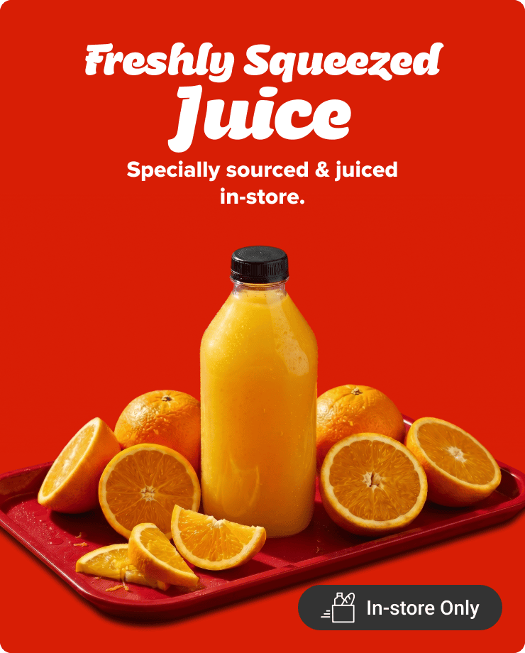 Freshly Squeezed juice. Specially sourced and juiced in-store.