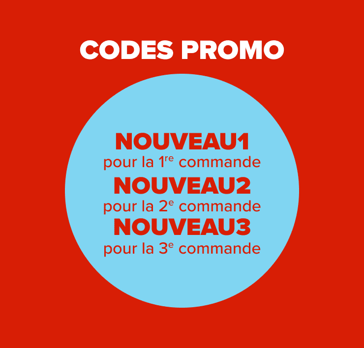 Codes promo - NOUVEAU1 pour la 1re commande - NOUVEAU2 pour la 2e commande - NOUVEAU3 pour la 3e commande