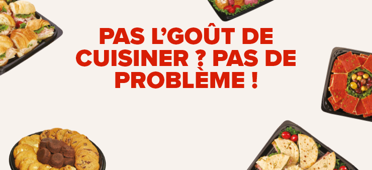 Pas l’goût de cuisiner? - Pas de problème!
