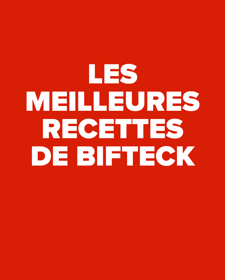 Les meilleures recettes de bifteck