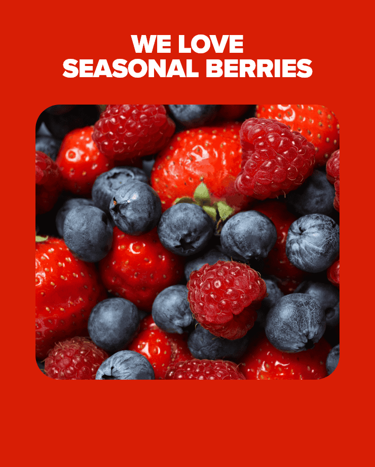 We love seasonal berries